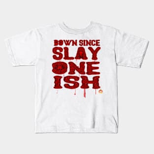 Down Since SLAY ONE ish Kids T-Shirt